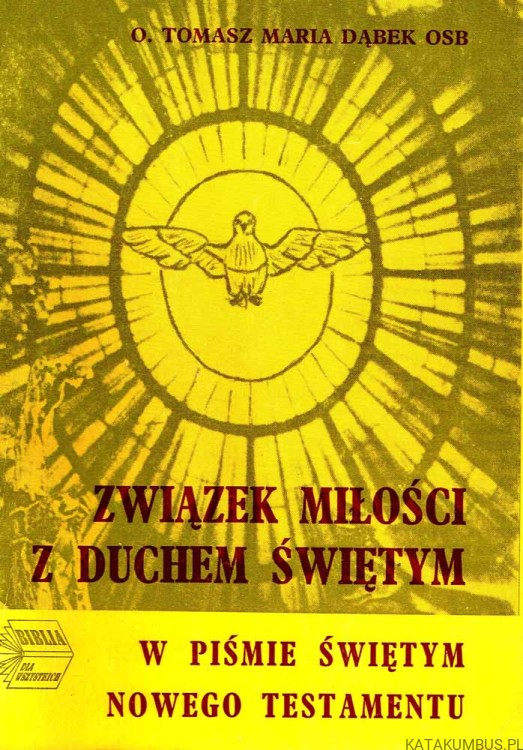 Związek miłości z Duchem Świetym. TOMASZ DĄBEK OSB.