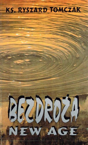 Bezdroża New Age. ks. RYSZARD TOMCZAK