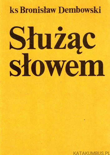 Służąc słowem. ks. BRONISŁAW DEMBOWSKI