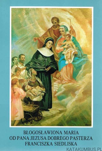 Błogosławiona Maria od Pana Jezusa Dobrego Pasterza. S. M. INEZ STRZAŁKOWSKA C.S.F.N.
