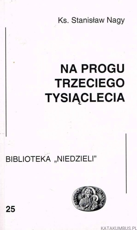 Na progu trzeciego tysiąclecia / Ks. Stanisław Nagy