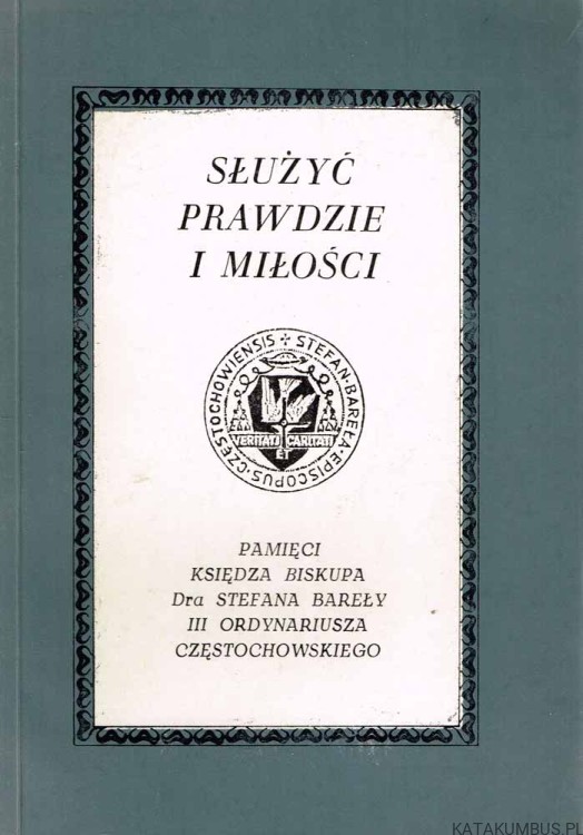 Służyć prawdzie i miłości. PRACA ZBIOROWA