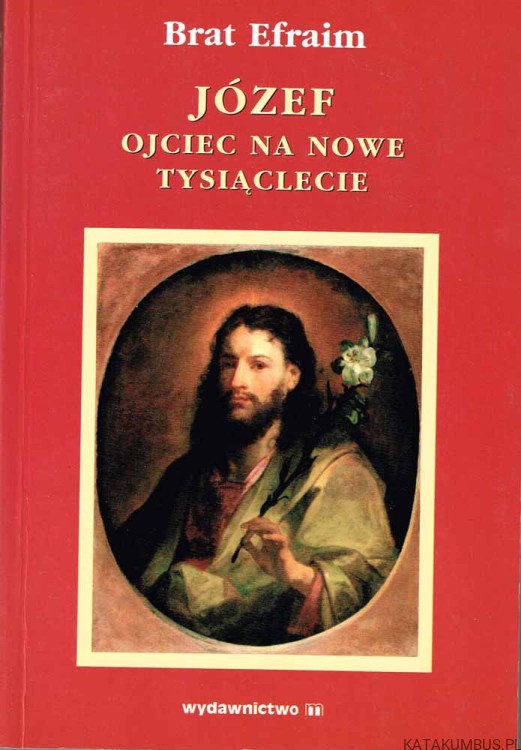 Józef. Ojciec na Nowe Tysiąclecie. BRAT EFRAIM