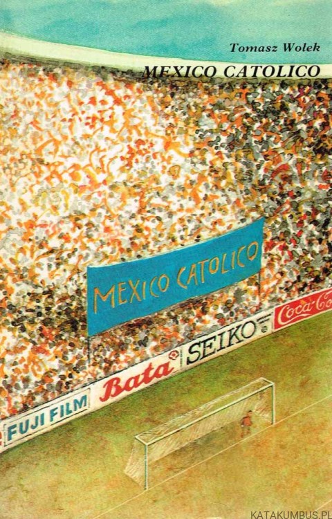 Mexico Catolico. TOMASZ WOŁEK