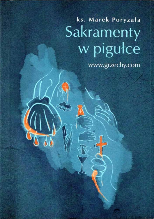 Sakramenty w pigułce. ks. MAREK PORYZAŁA