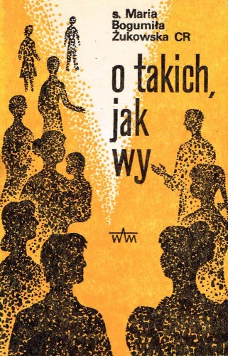O takich, jak wy. s. MARIA BOGUMIŁA ŻUKOWSKA