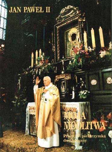 Moja modlitwa. Przed IV pielgrzymką do Ojczyzny. JAN PAWEŁ II