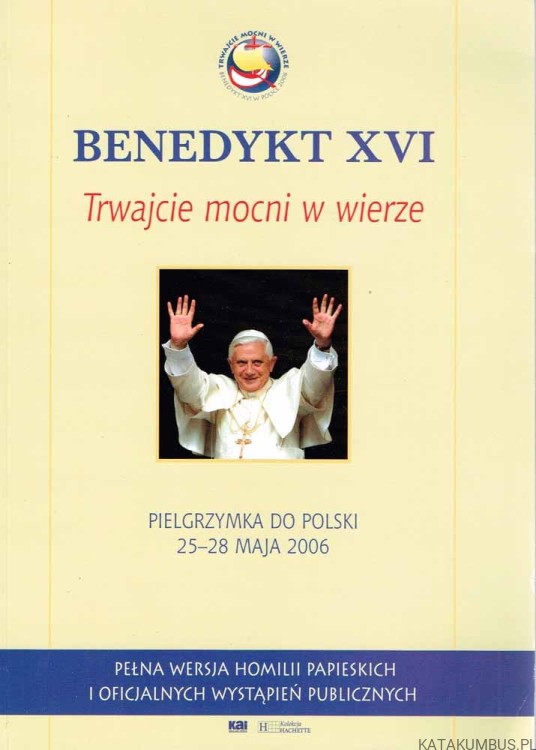 Trwajcie mocni w wierze / Benedykt XVI