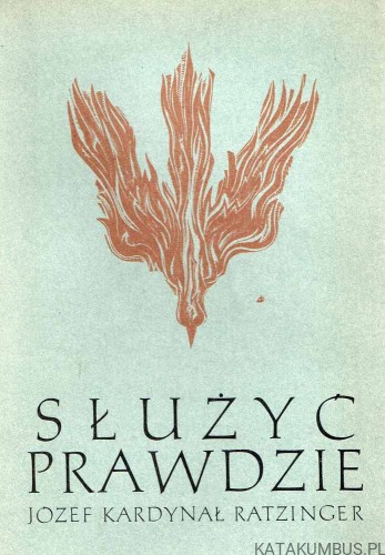 Służyć Prawdzie. JÓZEF KARDYNAŁ RATZINGER