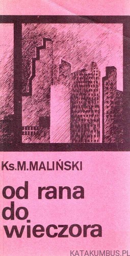 Od rana do wieczora. Ks. MIECZYSŁAW MALIŃSKI