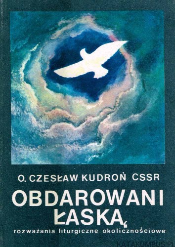 Obdarowani łaską. O. CZESŁAW KUDROŃ CSSR