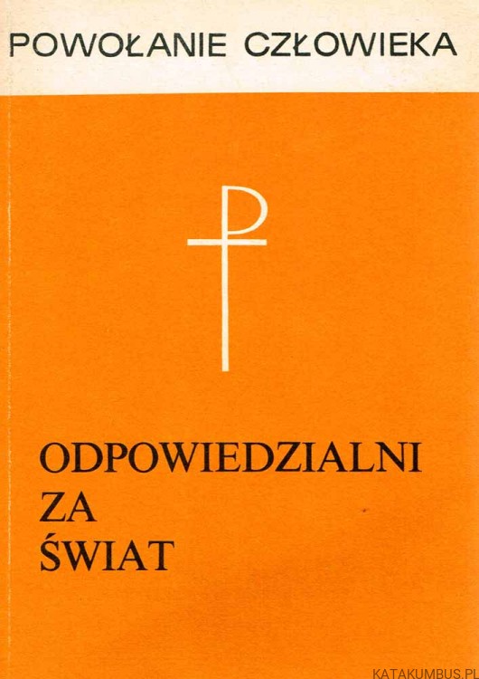 Powołanie człowieka. Odpowiedzialni za świat. PRACA ZBIOROWA