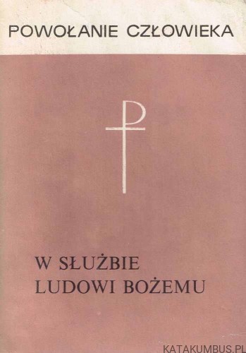 W służbie Ludowi Bożemu. Powołanie człowieka t. 6