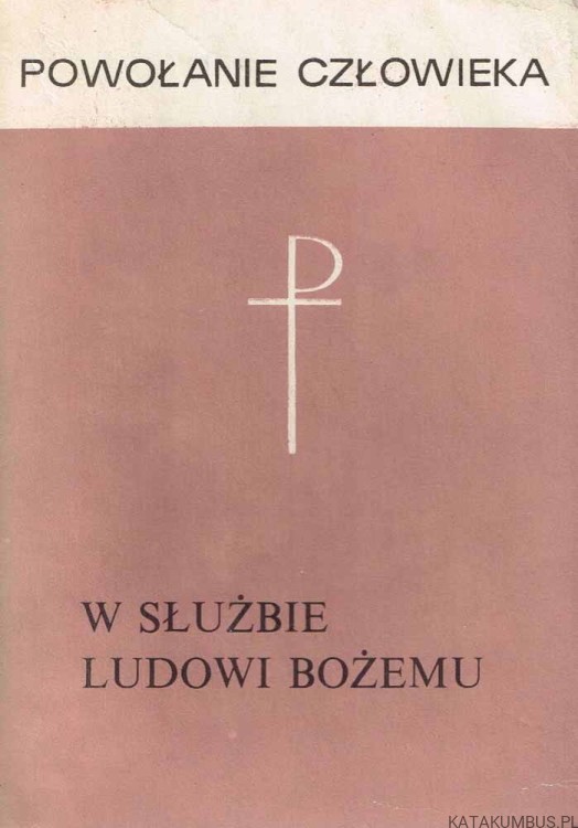 W służbie Ludowi Bożemu. Powołanie człowieka t. 6