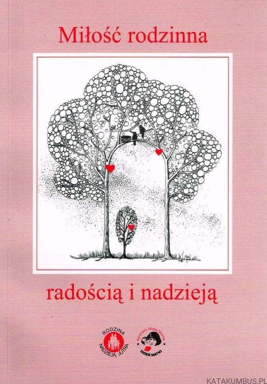 Miłość rodzinna radością i nadzieją. PRACA ZBIOROWA