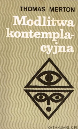 Modlitwa kontemplacyjna. THOMAS MERTON