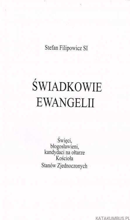 Świadkowie Ewangelii. STEFAN FILIPOWICZ SI