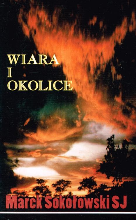 Wiara i okolice. MAREK SOKOŁOWSKI SJ