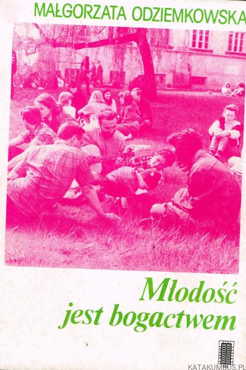 Młodość jest bogactwem. MAŁGORZATA ODZIEMKOWSKA