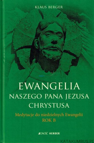Ewangelia Naszego Pana Jezusa Chrystusa. Rok B. KLAUS BERGER