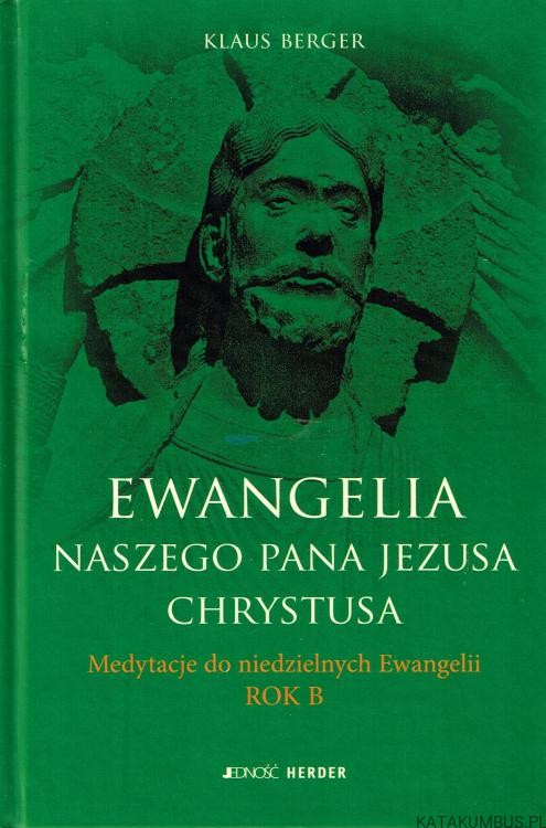 Ewangelia Naszego Pana Jezusa Chrystusa. Rok B. KLAUS BERGER