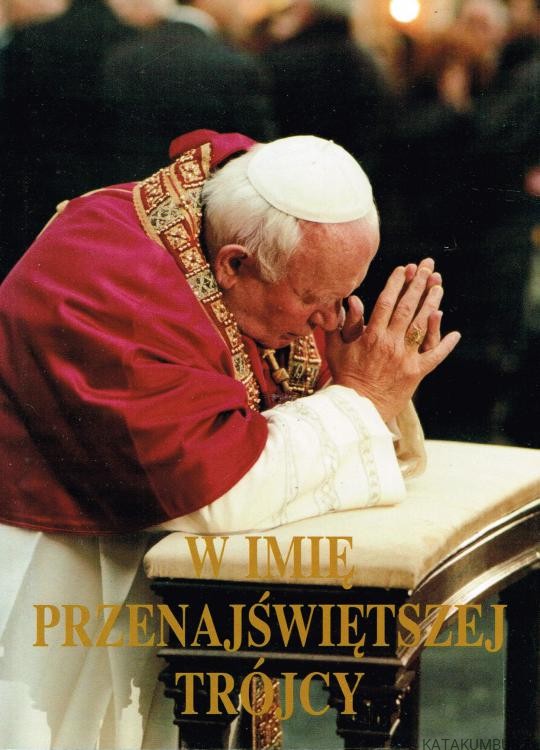 W imię Przenajświętszej Trójcy / Jan Paweł II