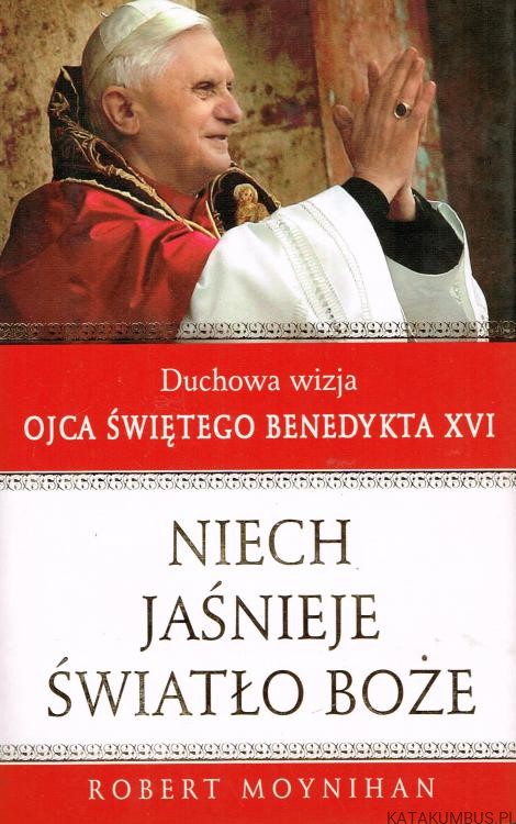 Niech jaśnieje światło Boże. ROBERT MOYNIHAN