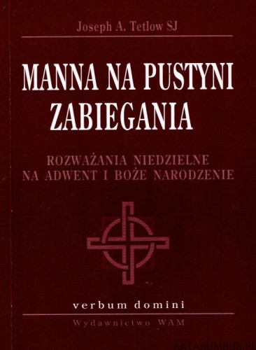 Manna na pustyni zabiegania. JOSEPH A. TETLOW SJ