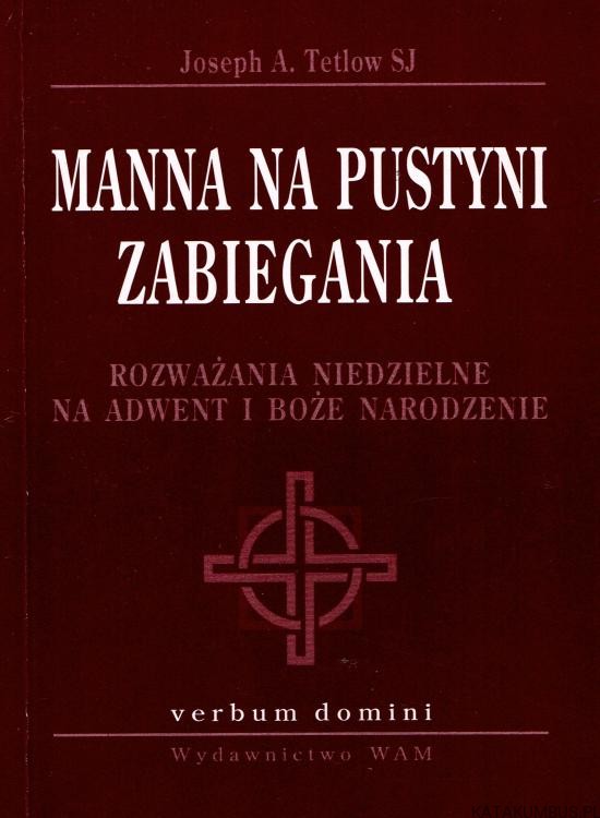 Manna na pustyni zabiegania. JOSEPH A. TETLOW SJ