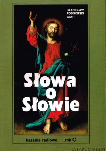 Słowa o Słowie. Kazania radiowe. Rok C. STANISŁAW PODGÓRSKI CSSR