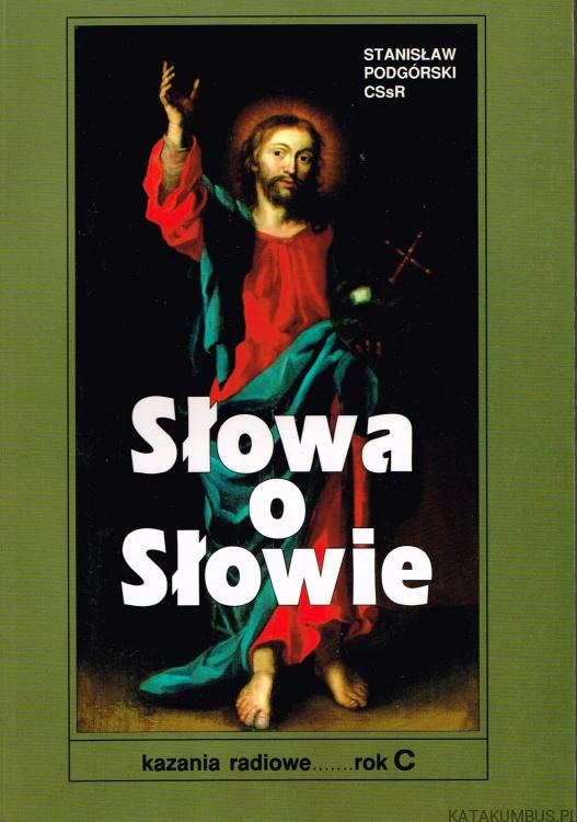 Słowa o Słowie. Kazania radiowe. Rok C. STANISŁAW PODGÓRSKI CSSR