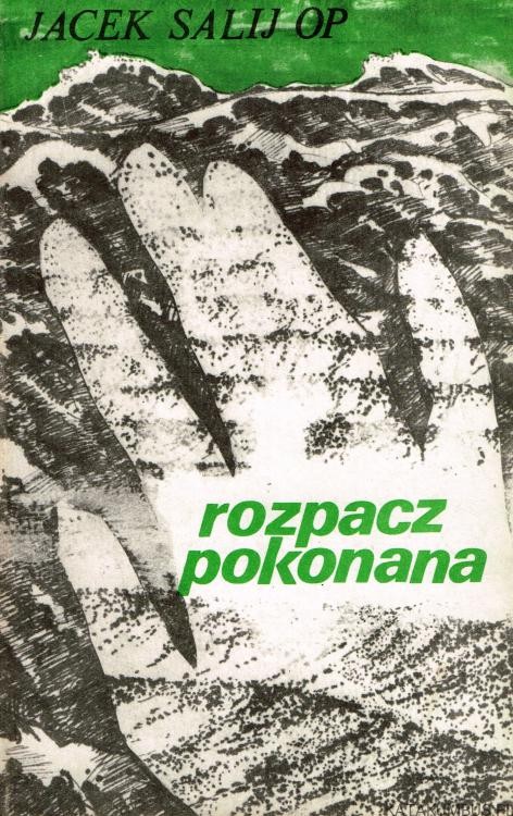 Rozpacz pokonana. JACEK SALIJ OP