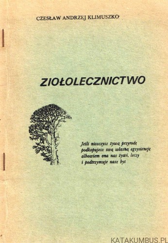 Ziołolecznictwo. CZESŁAW ANDRZEJ KLIMUSZKO