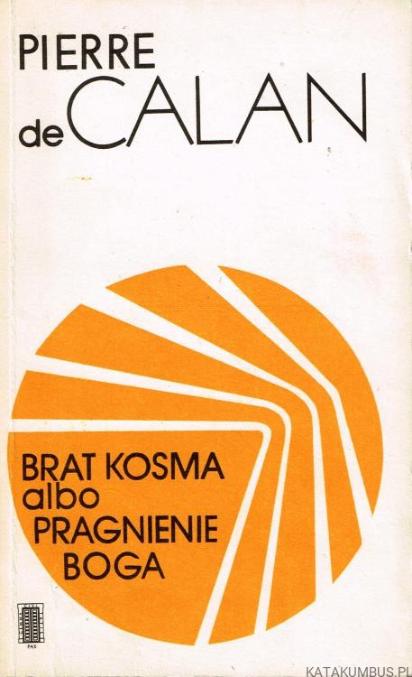 Brat Kosma albo pragnienie Boga. PIERRE DE CALAN