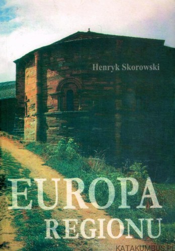 Europa regionu. HENRYK SKOROWSKI