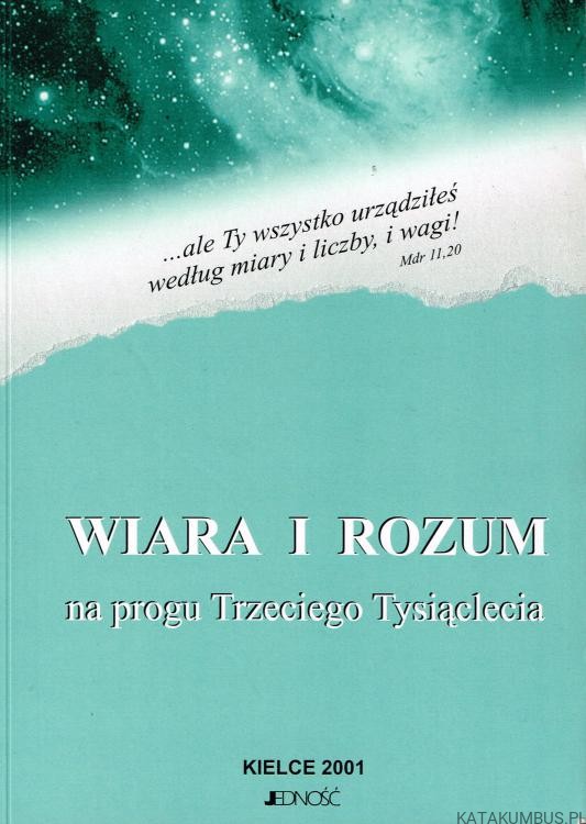 Wiara i rozum na progu Trzeciego Tysiąclecia. red. ks. JULISŁAW ŁUKOMSKI
