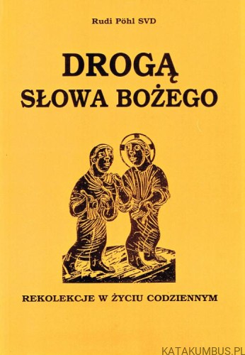 Drogą Słowa Bożego. RUDI POHL SVD
