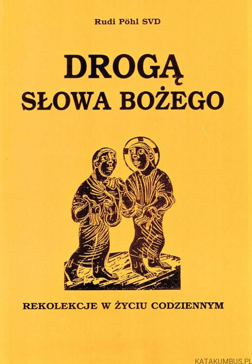 Drogą Słowa Bożego. RUDI POHL SVD