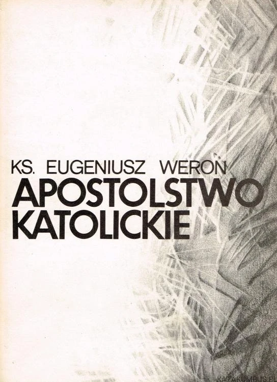 Apostolstwo Katolickie. ks. EUGENIUSZ WERON
