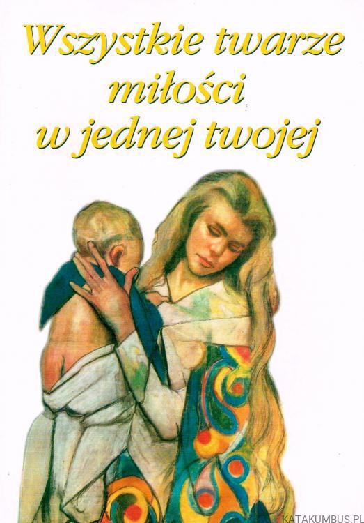 Wszystkie twarze miłości w jednej twojej. TADEUSZ ŚMIECH, ZBIGNIEW TRZASKOWSKI