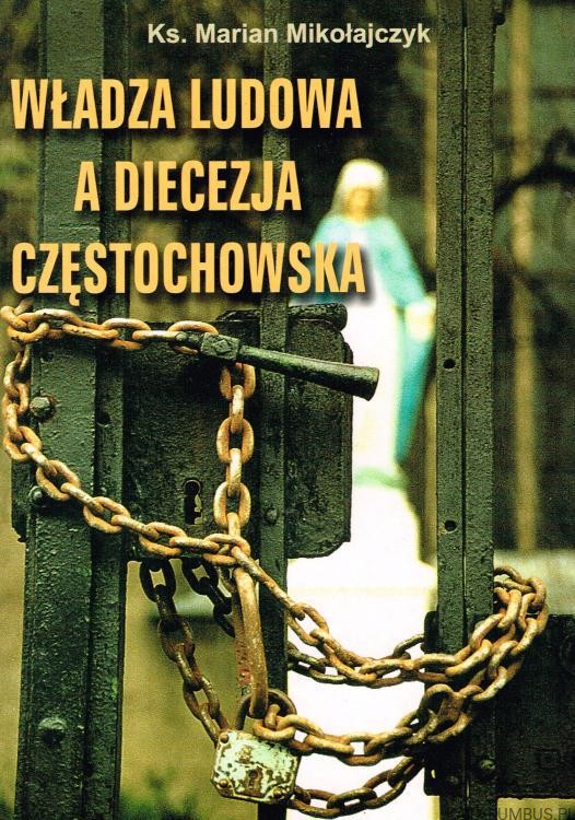 Władza ludowa a Diecezja Częstochowska. ks. MARIAN MIKOŁAJCZYK