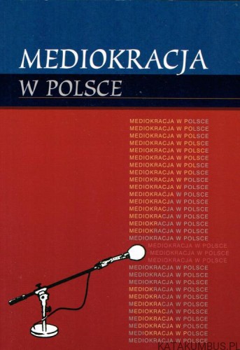Mediokracja w Polsce. Red. Ks. IRENEUSZ SKUBIŚ