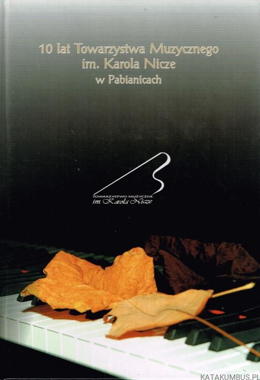 10 lat Towarzystwa Muzycznego im. Karola Nicze w Pabianicach