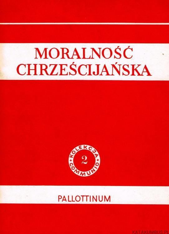 Moralność chrześcijańska. PRACA ZBIOROWA