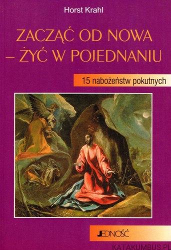 Zacząć od nowa - żyć w pojednaniu. 15 nabożeństw pokutnych. HORST KRAHL