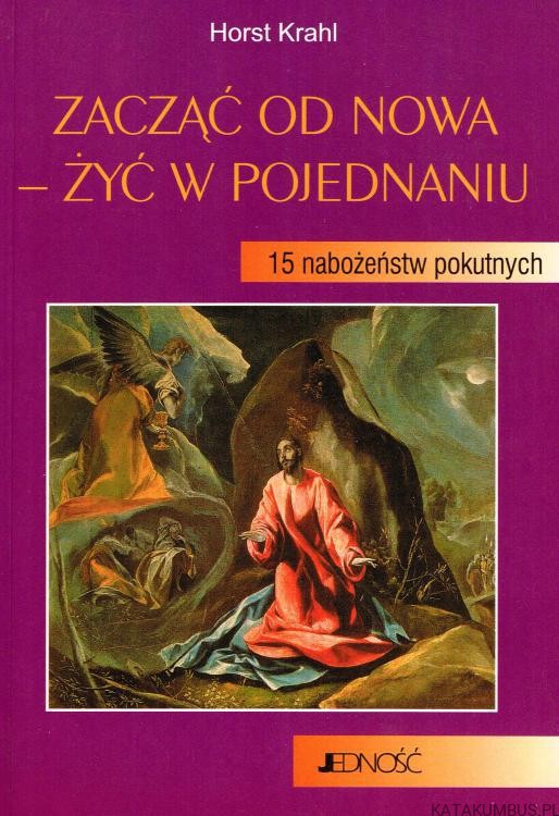 Zacząć od nowa - żyć w pojednaniu. 15 nabożeństw pokutnych. HORST KRAHL