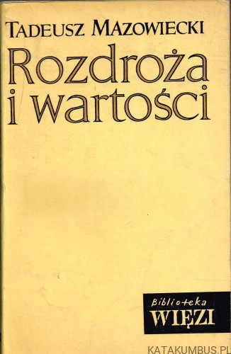 Rozdroża i wartości. TADEUSZ MAZOWIECKI