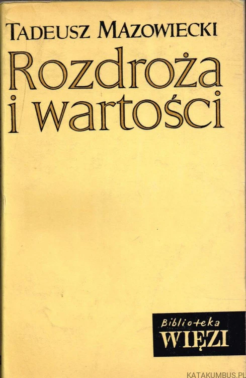 Rozdroża i wartości. TADEUSZ MAZOWIECKI
