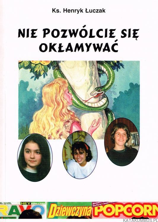 Nie pozwólcie się okłamywać. Ks. HENRYK ŁUCZAK