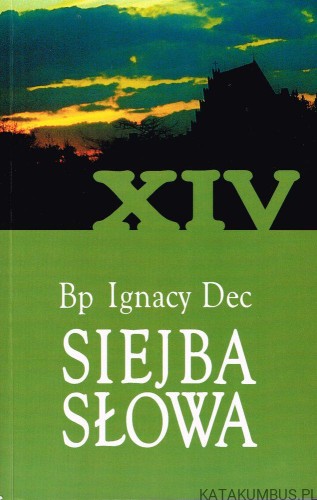 Siejba Słowa. Tom XIV. Bp IGNACY DEC